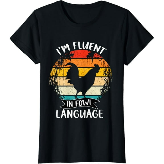 Funny Chicken Retro Vintage I’m Fluent In Fowl Language T-Shirt mens t shirt，black，women，funny，misfits，men，journey