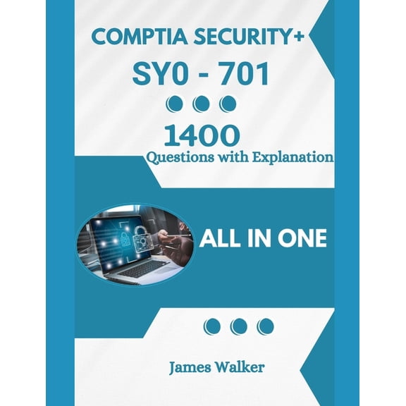 CompTIA Security  701 with 1400 Updated Questions and Explanations: CompTIA Security Plus SY0-701, (Paperback)