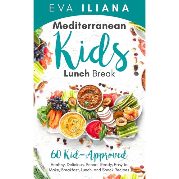 Mediterranean Kids Lunch Break: 60  Kid-Approved, Healthy, Delicious, School-Ready, Easy-to-Make Breakfast, Lunch, and S, (Paperback)