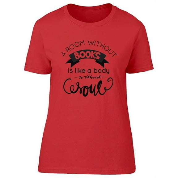 Room Without Books Quote. T-Shirt Women -Image by Shutterstock, Female 3X-Large