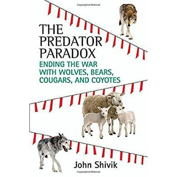 Pre-Owned The Predator Paradox : Ending the War with Wolves, Bears, Cougars, and Coyotes 9780807080771