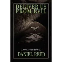 DELIVER US FROM EVIL: A World War II Novel  Paperback  Dan Reed