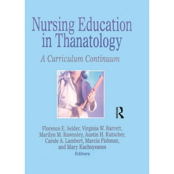 Nursing Education in Thanatology: A Curriculum Continuum, (Paperback)