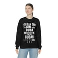 thumbnail image 4 of Can take girl out of Cuba Can't take Cuban Pride Unisex Sweatshirt S-2XL, 4 of 7