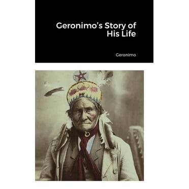 Geronimo's Story of His Life (Hardcover)