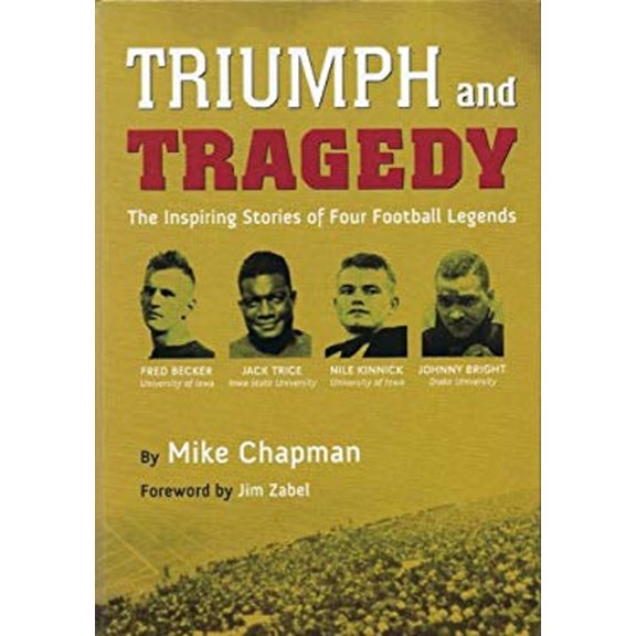 Pre-Owned Triumph and Tragedy: The Inspiring Stories of Iowa Football Legends Fred Becker, Jack Trice, Nile Kinnick and Johnny Bright (Hardcover) 0981948421 9780981948423
