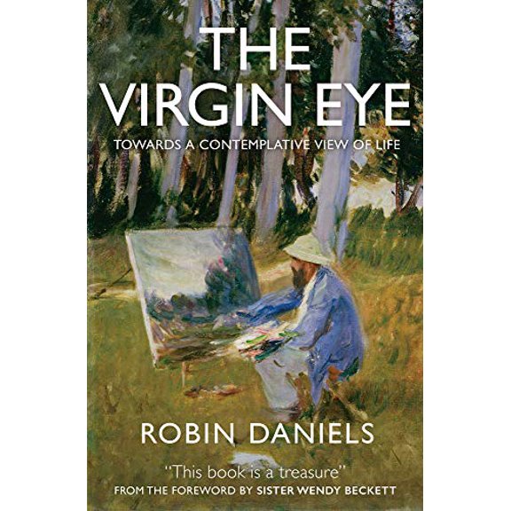 Pre-Owned The Virgin Eye: Towards a Contemplative View of Life, 9781909728523, 1909728527, Paperback,