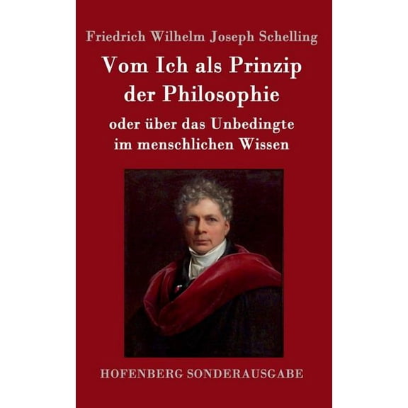 Vom Ich als Prinzip der Philosophie: oder Über das Unbedingte im menschlichen Wissen (Hardcover)