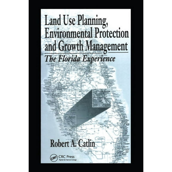 Land Use Planning, Environmental Protection and Growth Management: The Florida Experience, (Paperback)