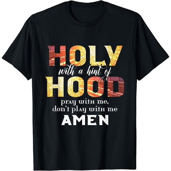 Christian Gifts - Holy With A Hint of Hood Pray With Me T-Shirt Black Small