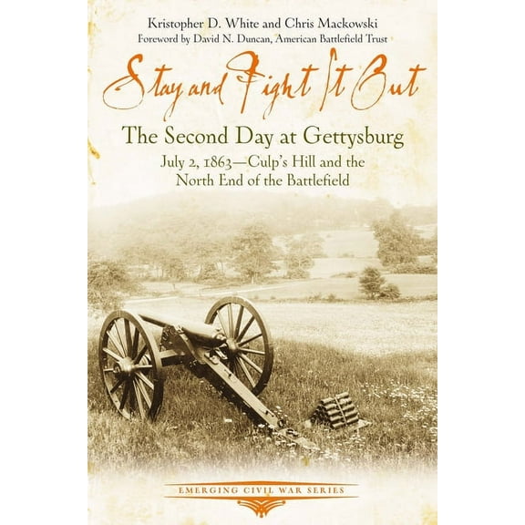 Emerging Civil War: Stay and Fight It Out: The Second Day at Gettysburg, July 2, 1863, Culp's Hill and the North End of the Battlefield (Paperback)