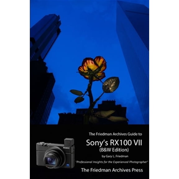 Pre-Owned The Friedman Archives Guide to Sony's RX100 VII (B&W Edition), (Paperback)