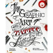 Graphic Art of Tattoo Lettering: A Visual Guide to Contemporary Styles and Designs (Hardcover)