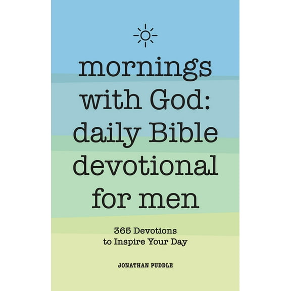 Mornings with God: Daily Bible Devotional for Men: 365 Devotions to Inspire Your Day, (Paperback)