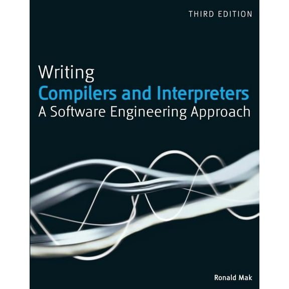 Writing Compilers and Interpreters: A Software Engineering Approach, (Paperback)