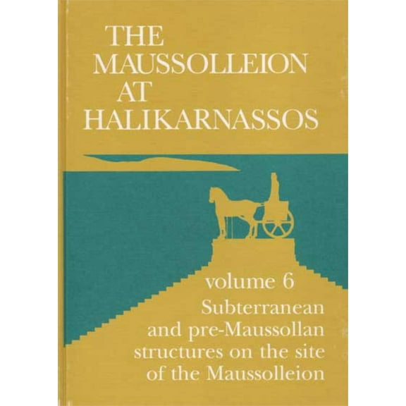 Jysk ArkÃ¦ologisk Selskabs Skrifter The Maussolleion at Halikarnassos. Reports of the Danish Archaeological Expedition to Bodrum: 6. Subterranean and Pre-Ma, Book 15, (Hardcover)