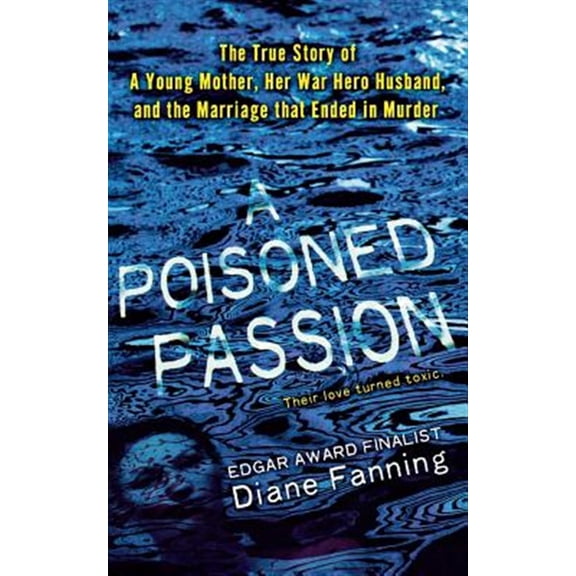 Pre-Owned A Poisoned Passion : A Young Mother, her War Hero Husband, and the Marriage that Ended in Murder (Paperback)