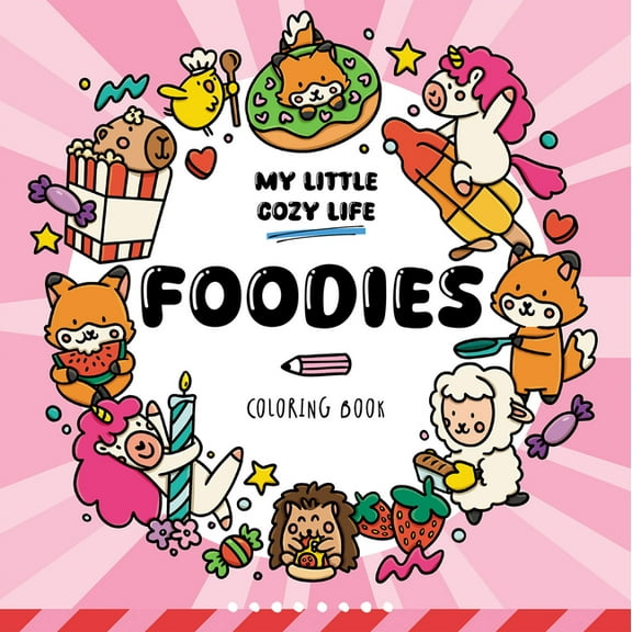 My Little Cozy Life Foodies: Coloring Book, (Paperback)