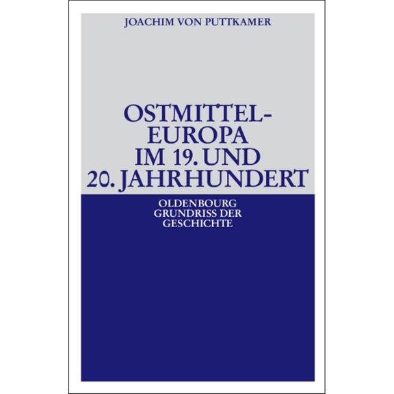 Oldenbourg Grundriss Der Geschichte Ostmitteleuropa im 19. und 20. Jahrhundert, (Hardcover)