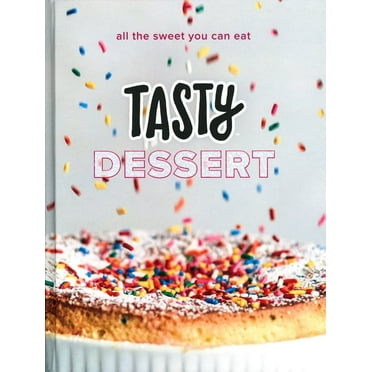 Tasty Dessert: All the Sweet You Can Eat (an Official Tasty Cookbook), (Hardcover)