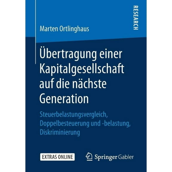 Ãbertragung Einer Kapitalgesellschaft Auf Die NÃ¤chste Generation: Steuerbelastungsvergleich, Doppelbesteuerung Und -Bela, (Paperback)