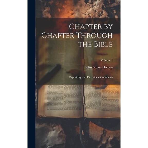 Chapter by Chapter Through the Bible: Expository and Devotional Comments; Volume 1 (Hardcover)