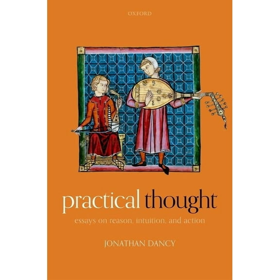 Practical Thought: Essays on Reason, Intuition, and Action, (Hardcover)