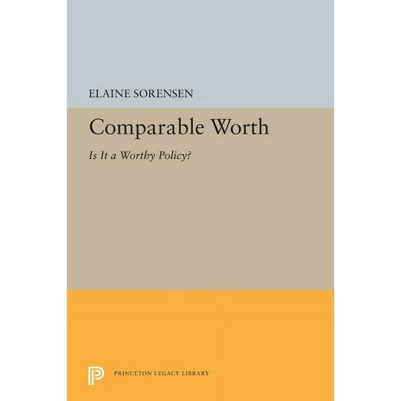 Princeton Legacy Library Comparable Worth: Is It a Worthy Policy?, Book 5266, (Paperback)