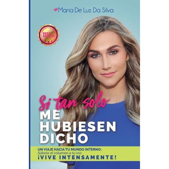 Si tan solo me hubiesen dicho: Un viaje hacia tu mundo interno. Subele el volumen a tu voz. Vive intensamente (Paperback)