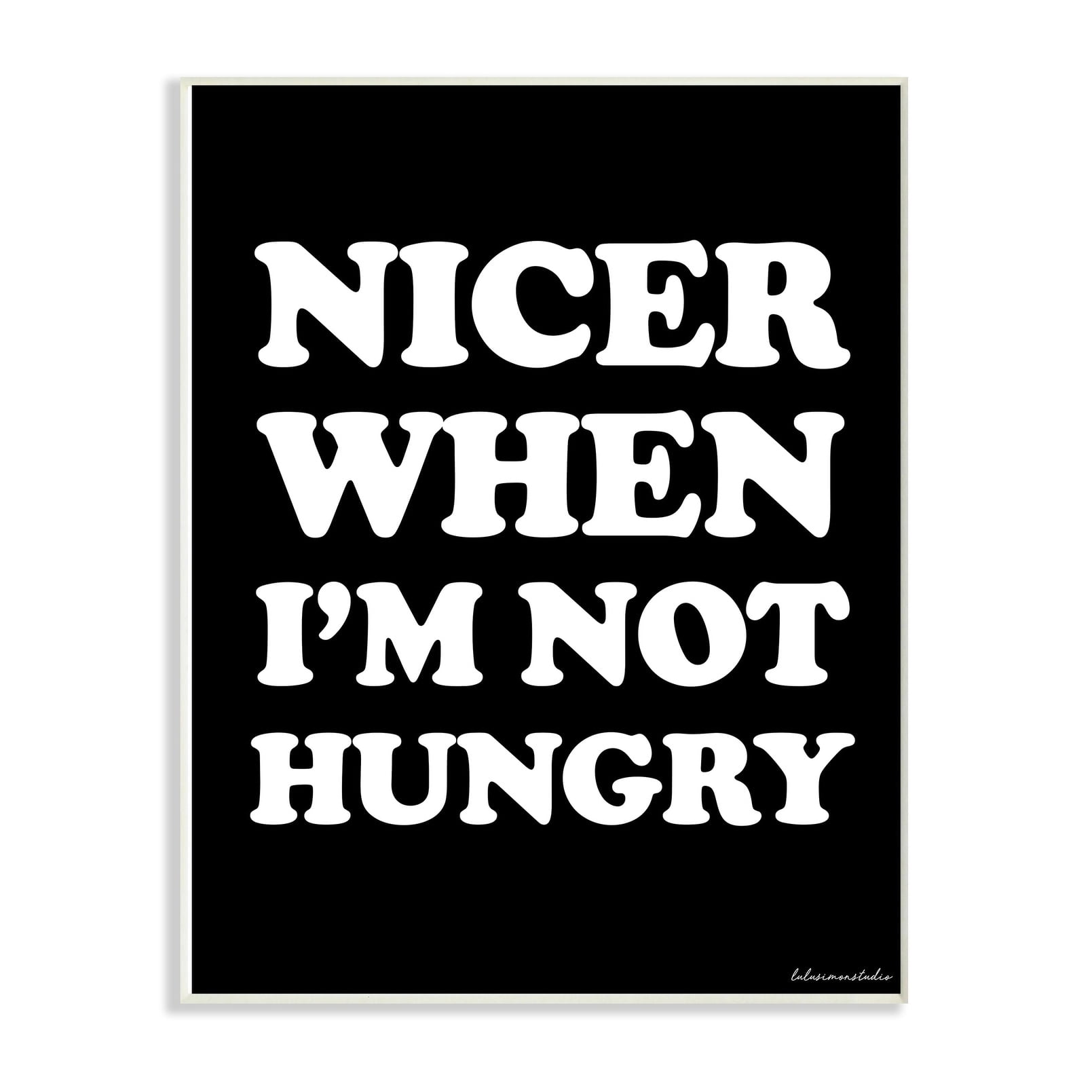 The Stupell Home Decor Collection lulusimonSTUDIO Black and White Nicer When I'm Not Hungry Typography Wall Plaque Art, 10 x 0.5 x 15