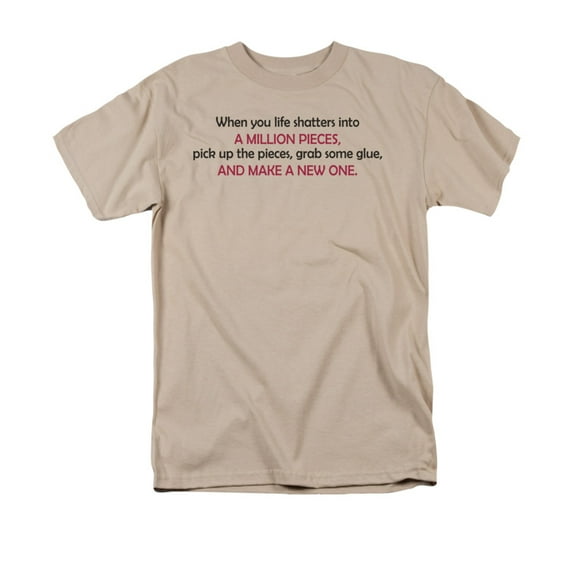 When Your Life Shatters Make a New Life Optimistic Life Saying Adult T-Shirt