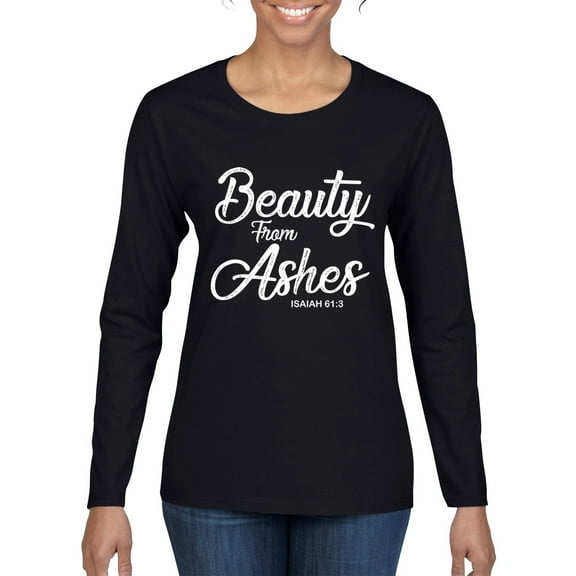 Wild Bobby Beauty From Ashes Isaiah 61:3 Inspirational/Christian Women Graphic Long Sleeve Tee, Black, Small