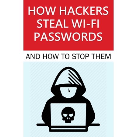 How Hackers Steal Wi-Fi Passwords and How to Stop Them - (The Best Wifi Password Hacker App)