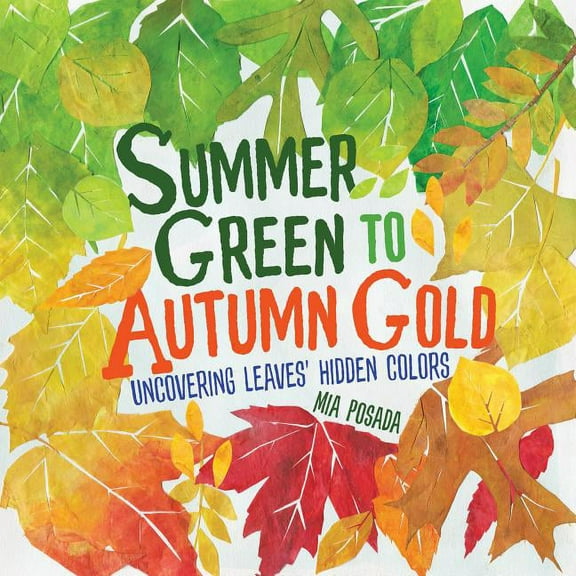 Summer Green to Autumn Gold: Uncovering Leaves' Hidden Colors (Hardcover)