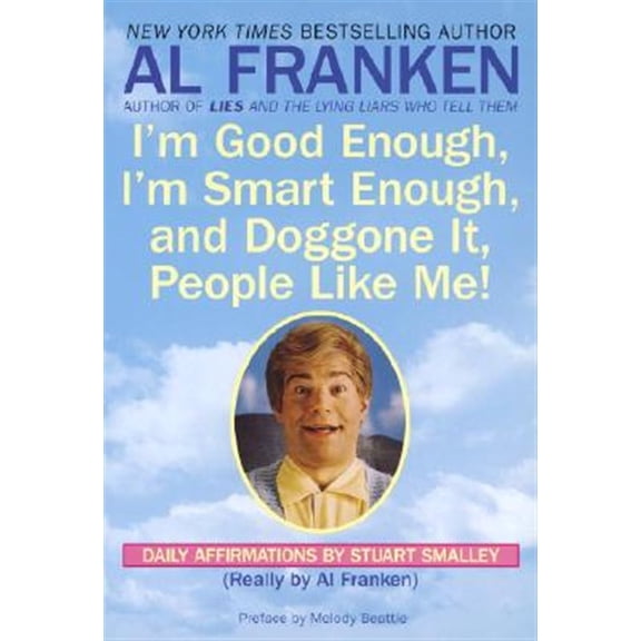 Pre-Owned I'm Good Enough, I'm Smart Enough, and Doggone It, People Like Me!: Daily Affirmations By Stuart Smalley Paperback