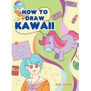 How to Draw Kawaii: Learn to Draw Super Cute Stuff - Animals, Chibi, Items, Flowers, Food, Magical Creatures and More! (Hardcover)