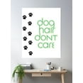 thumbnail image 2 of Dog Hair Don'T Care Poster Wall Art, Modern Wall Decor, 12x18 UNFRAMED, 2 of 3