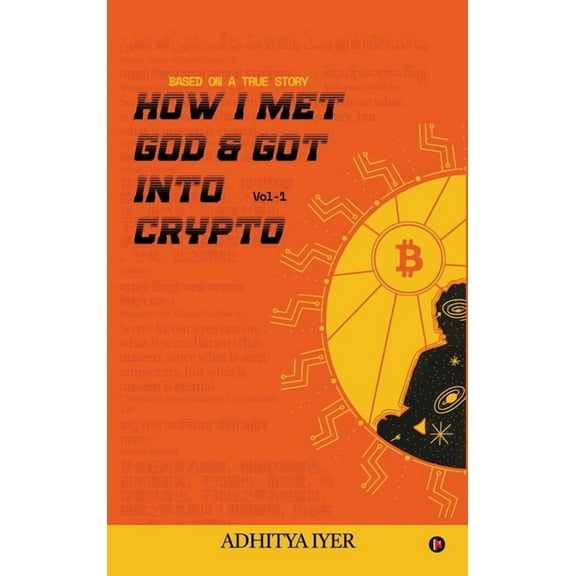 How I Met God and Got Into Crypto: Based on a True Story, (Hardcover)