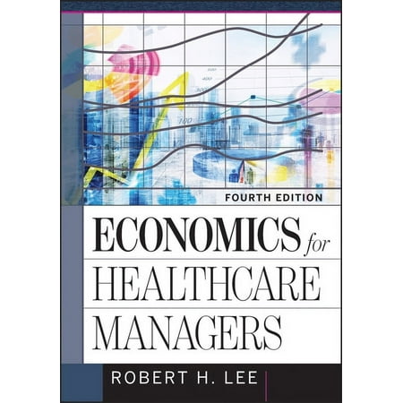 UPC: 9781640550483 | Economics for Healthcare Managers  Fourth Edition (Hardcover)
