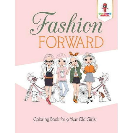 Old Fashioned Ham - Fashion Forward : Coloring Book for 9 Year Old Girls