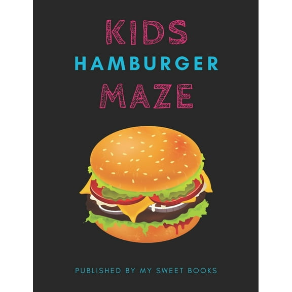 Kids Hamburger Mazes : Maze Activity Book for Kids Great for Critical Thinking Skills, An Amazing Maze Activity Book for Kids (Paperback)