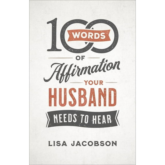 100 Words of Affirmation Your Husband Needs to Hear, (Paperback)