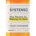 thumbnail image 2 of Systemic: How Racism Is Making Us Sick, (Hardcover), 2 of 2