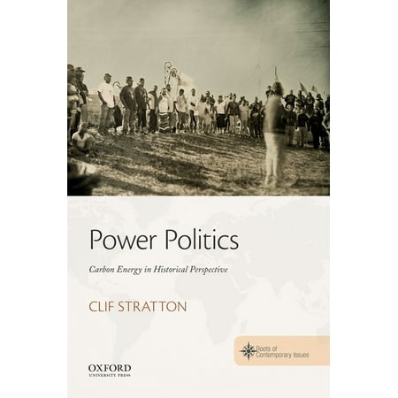 UPC: 9780190696221 | The Roots of Contemporary Issues: Power Politics: Carbon Energy in Historical Perspective (Paperback)