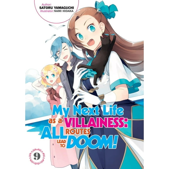 My Next Life as a Villainess: All Routes My Next Life as a Villainess: All Routes Lead to Doom! Volume 9 (Light Novel), Book 9, (Paperback)