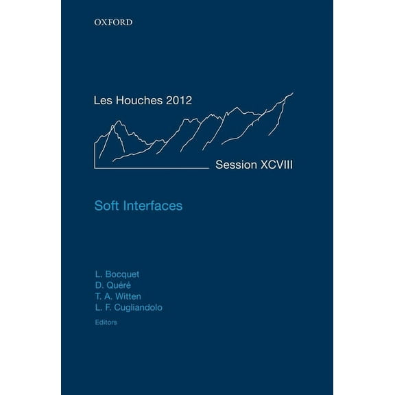 Lecture Notes of the Les Houches Summer  Soft Interfaces: Lecture Notes of the Les Houches Summer School: Volume 98, July 2012, (Hardcover)