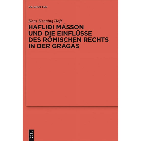 ErgÃ¤nzungsbÃ¤nde Zum Reallexikon der Germ HafliÃ°i MÃ¡sson Und Die EinflÃ¼sse Des RÃ¶mischen Rechts in Der GrÃ¡gÃ¡s, Book 78, (Hardcover)