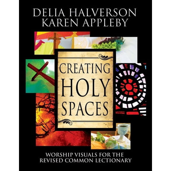 Creating Holy Spaces: Worship Visuals for the Revised Common Lectionary, (Paperback)