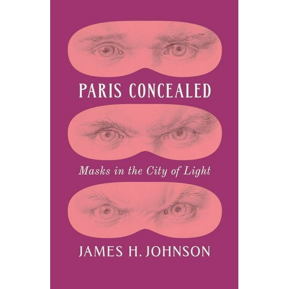 Paris Concealed: Masks in the City of Light, (Hardcover)