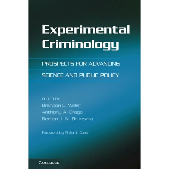 Experimental Criminology: Prospects for Advancing Science and Public Policy, (Paperback)